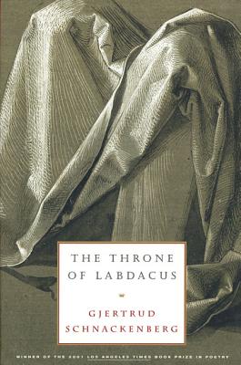 The Throne of Labdacus: A Poem - Schnackenberg, Gjertrud