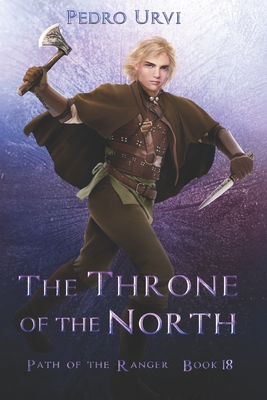 The Throne of the North: (Path of the Ranger Book 18) - Urvi, Pedro