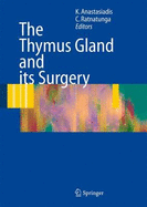 The Thymus Gland: Diagnosis and Surgical Management - Anastasiadis, Kyriakos (Editor), and Ratnatunga, Chandi (Editor)