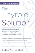 The Thyroid Solution (Third Edition): A Revolutionary Mind-Body Program For Regaining Your Emotional And Physical Health