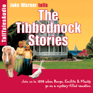 The Tibbodnock Stories: Join Us in 1898 When Bongo, Emilita and Maddy Go on a Mystery-Filled Vacation - Warner, Jake