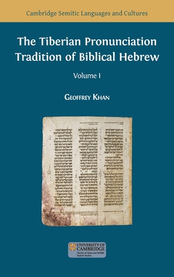 The Tiberian Pronunciation Tradition of Biblical Hebrew, Volume 1 - Khan, Geoffrey