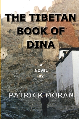 The Tibetan Book Of Dina - Moran, Patrick