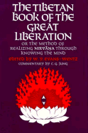 The Tibetan Book of the Great Liberation: Or the Method of Realizing Nirvana Through Knowing the Mind - Evans-Wentz, W Y, M.A., D.Litt., D.SC. (Editor), and Jung, C G, Dr.
