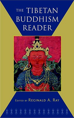 The Tibetan Buddhism Reader - Ray, Reginald A (Editor)