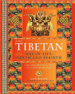 The Tibetan Way of Life, Death, and Rebirth: The Illustrated Guide to Tibetan Wisdom