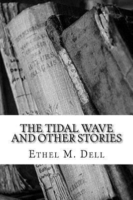 The Tidal Wave and Other Stories - Dell, Ethel M