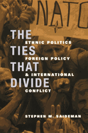 The Ties That Divide: Ethnic Politics, Foreign Policy, and International Conflict