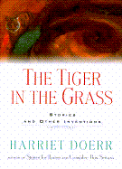 The Tiger in the Grass: 9stories and Other Inventions