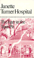 The Tiger in the Tiger Pit - Hospital, Janette Turner