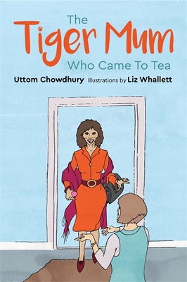The Tiger Mum Who Came to Tea - Chowdhury, Uttom