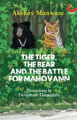 The Tiger, The Bear and the Battle for Mahovann - Manwani, Akshay, and Damodare, Devashree