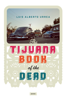 The Tijuana Book of the Dead - Urrea, Luis Alberto