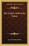 The Timber Wolf of the Yukon