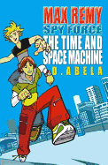 The Time and Space Machine: Bk. 1: Max Remy