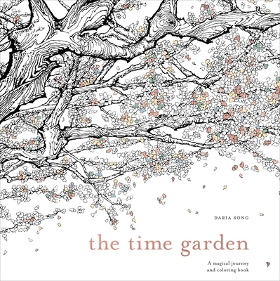 The Time Garden: A Magical Journey and Coloring Book - Song, Daria