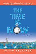 The Time Is Now: A Woodford Harbor Mystery