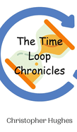 The Time Loop Chronicles