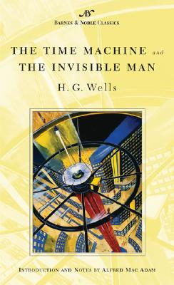 The Time Machine and the Invisible Man - Wells, H G, and Mac Adam, Alfred (Introduction by)