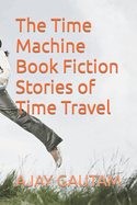 The Time Machine Book Fiction Stories of Time Travel
