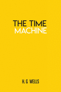 The Time Machine: by H.G. Wells Book