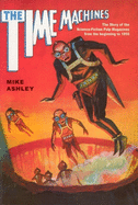 The Time Machines: The Story of the Science-Fiction Pulp Magazines from the Beginning to 1950