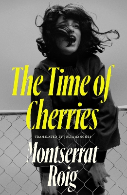 The Time of Cherries - Roig, Montserrat, and Sanches, Julia (Translated by)