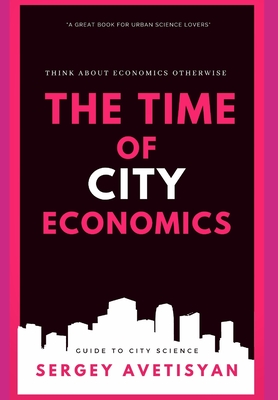 The time of city economics: Think about economics otherwise - Avetisyan, Sergey