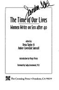 The Time of Our Lives: Women Write on Sex After 40 - Taylor, Dena (Editor), and Sumrall, Amber Coverdale (Editor), and Greenwood, Sadja (Foreword by)