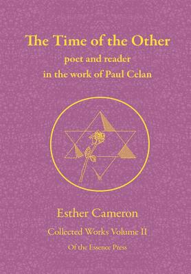 The Time of the Other: Poet and Reader in the Work of Paul Celan - Cameron, Esther