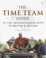 The Time Team Guide to the Archaelogical Sites of Britain & Ireland