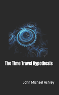 The Time Travel Hypothesis