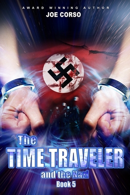 The Time Traveler and the Nazi: Book 5 - Corso, Joe