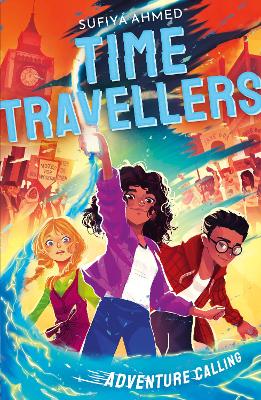 The Time Travellers: Adventure Calling - Ahmed, Sufiya