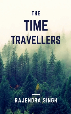 The Time Travellers - Singh, Rajendra