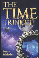 The Time Trinket: A Time Travel Adventure