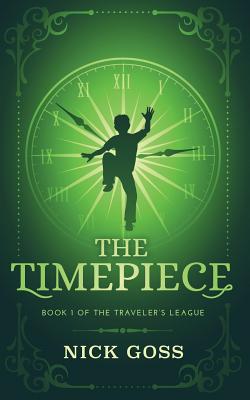 The Timepiece: Book 1 of The Traveler's League - Soares, Susan (Editor)