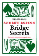 The Times: Bridge Secrets: The Expert's Guide to Improving Your Game