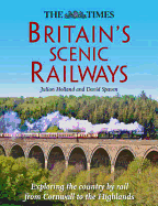 The Times Britain's Scenic Railways: Exploring the Country by Rail from Cornwall to the Highlands