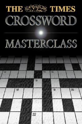 The Times Crossword Masterclass: 100 of the Hardest Crosswords Ever Published by the Times - Greer, Brian (Editor)