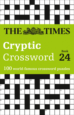 The Times Cryptic Crossword Book 24: 100 World-Famous Crossword Puzzles - The Times Mind Games, and Rogan, Richard