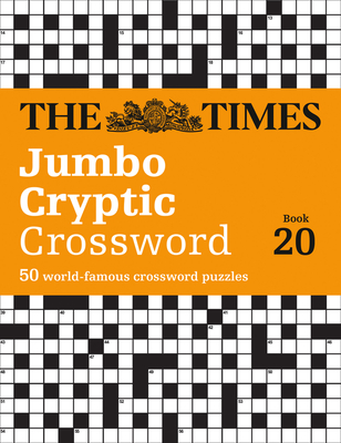 The Times Jumbo Cryptic Crossword Book 20: The World's Most Challenging Cryptic Crossword - The Times Mind Games, and Rogan, Richard