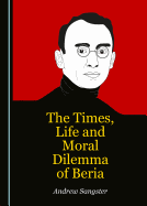 The Times, Life and Moral Dilemma of Beria