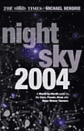 The Times Night Sky 2004: A Month-By-Month Guide to the Stars, Planets, Moon, and Major Meteor Showers