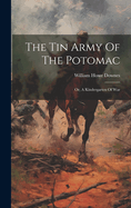 The Tin Army Of The Potomac: Or, A Kindergarten Of War