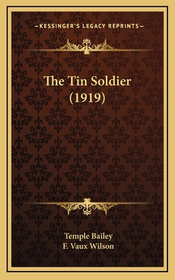 The Tin Soldier (1919) - Bailey, Temple, and Wilson, F Vaux (Illustrator)