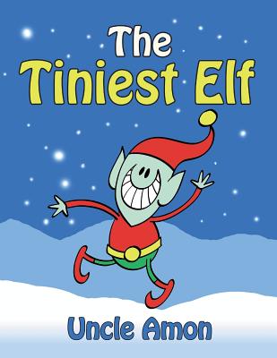 The Tiniest Elf: Christmas Stories, Christmas Jokes, Games, Activities, and a Christmas Coloring Book! - Amon, Uncle