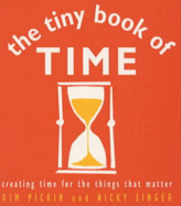 The Tiny Book of Time: Creating Time for the Things That Matter