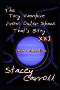 The Tiny Vampire From Outer Space That's Bitey XXI: Umbra Adventure