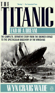 The Titanic: End of a Dream - Wade, Wyn Craig (Preface by)